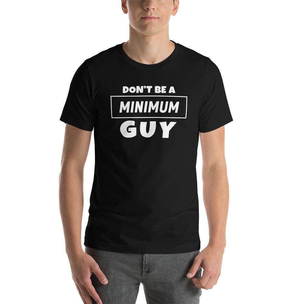 Don't Be a Minimum Guy  T-Shirt by Shipy | Pop Culture, TV Shows, Typography