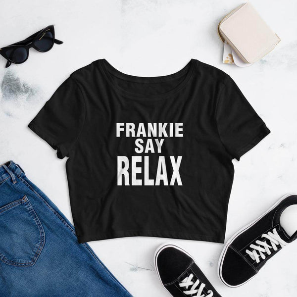 FRIENDS - Frankie Say Relax  Crop Top by Shipy | FRIENDS, Pop Culture, TV Shows, Typography